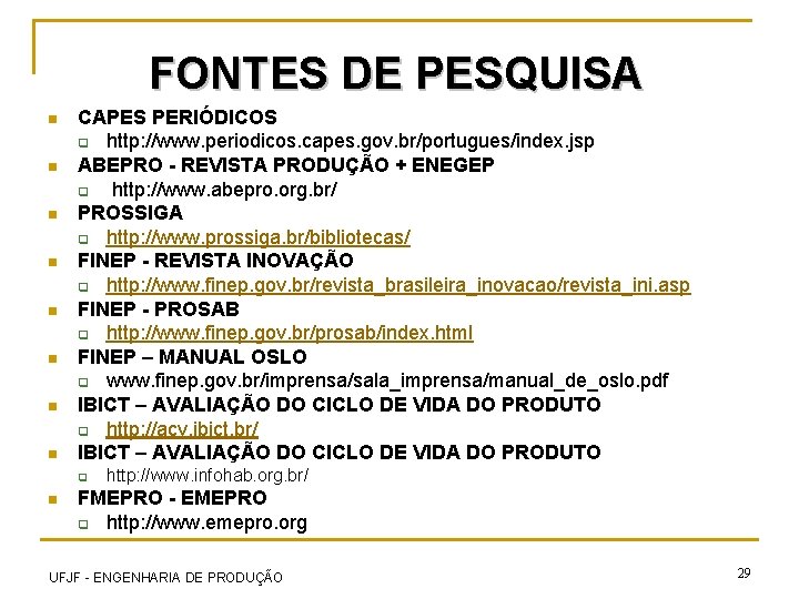 FONTES DE PESQUISA n n n n CAPES PERIÓDICOS q http: //www. periodicos. capes.