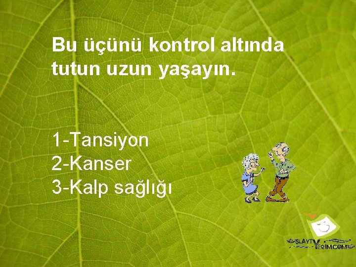 Bu üçünü kontrol altında tutun uzun yaşayın. 1 -Tansiyon 2 -Kanser 3 -Kalp sağlığı