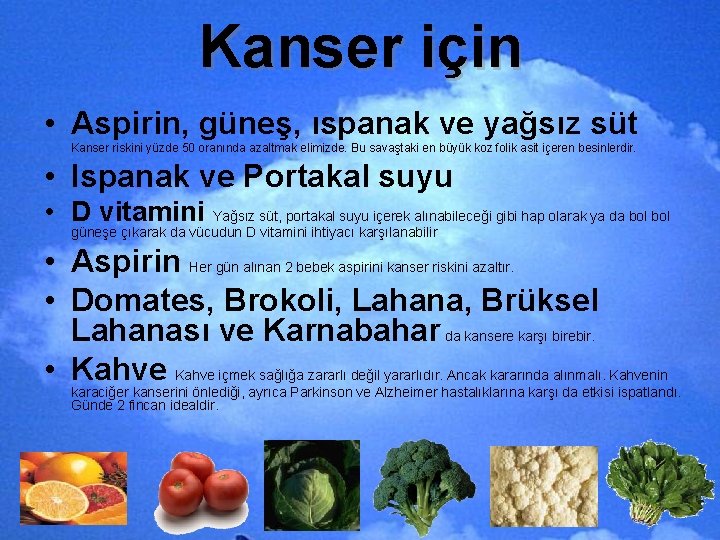 Kanser için • Aspirin, güneş, ıspanak ve yağsız süt Kanser riskini yüzde 50 oranında