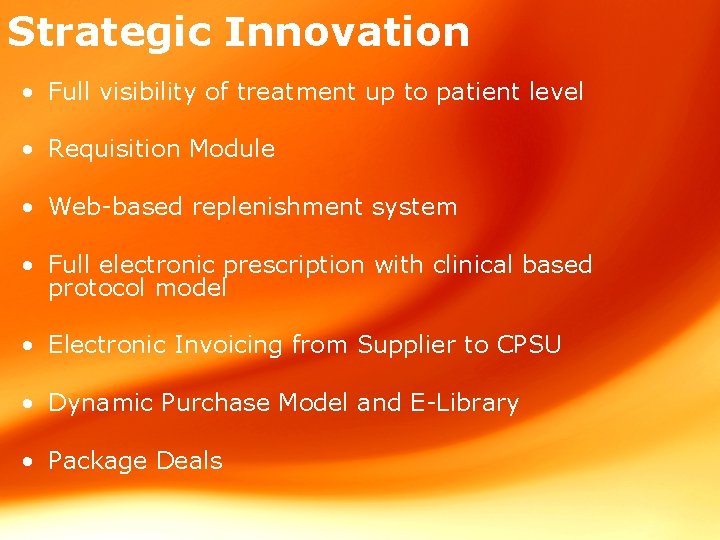 Strategic Innovation • Full visibility of treatment up to patient level • Requisition Module