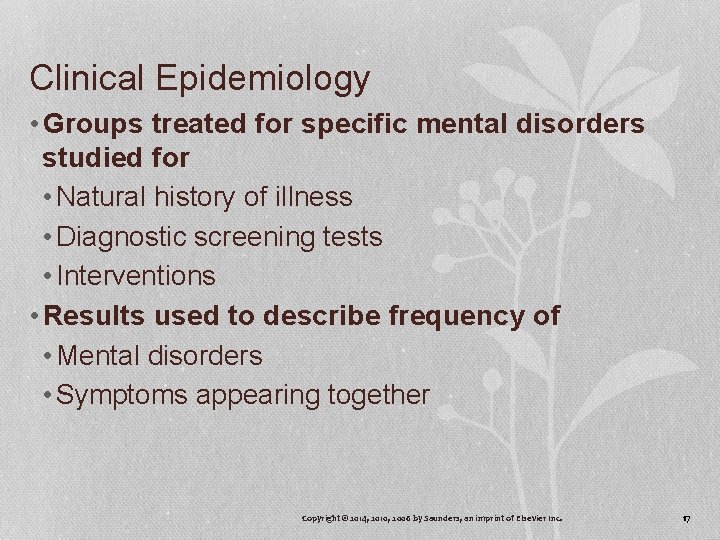 Clinical Epidemiology • Groups treated for specific mental disorders studied for • Natural history