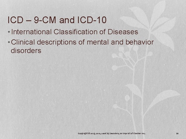 ICD – 9 -CM and ICD-10 • International Classification of Diseases • Clinical descriptions