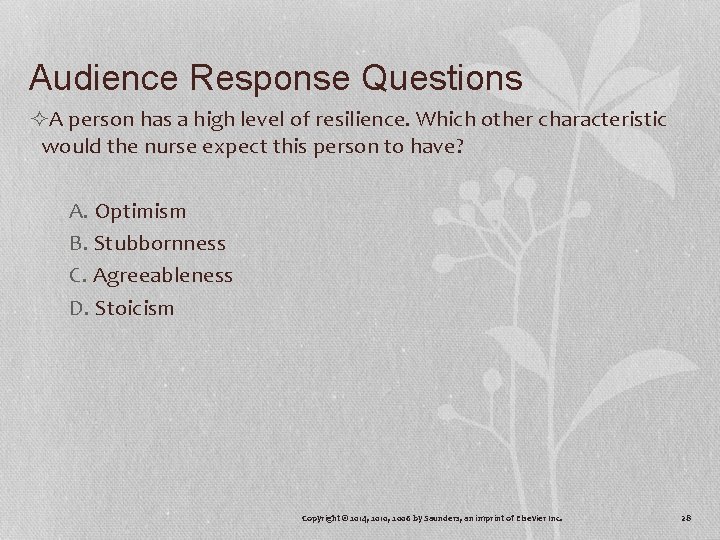 Audience Response Questions ²A person has a high level of resilience. Which other characteristic