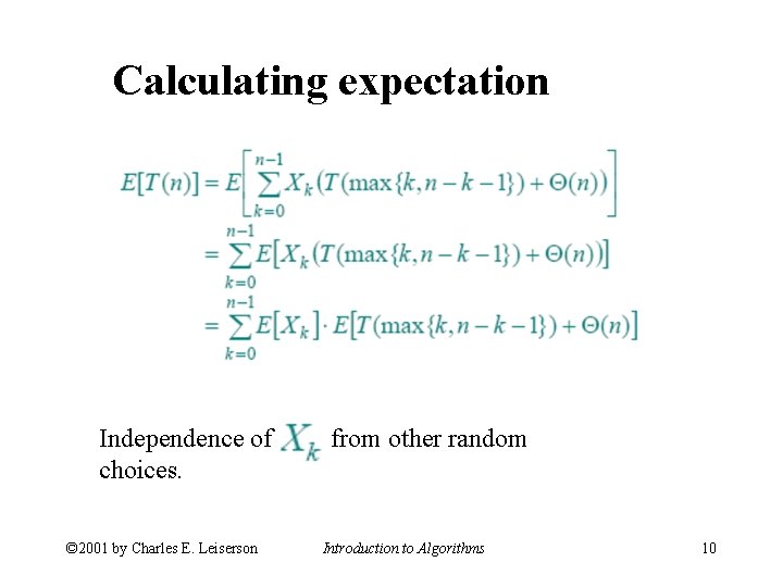 Calculating expectation Independence of choices. © 2001 by Charles E. Leiserson from other random