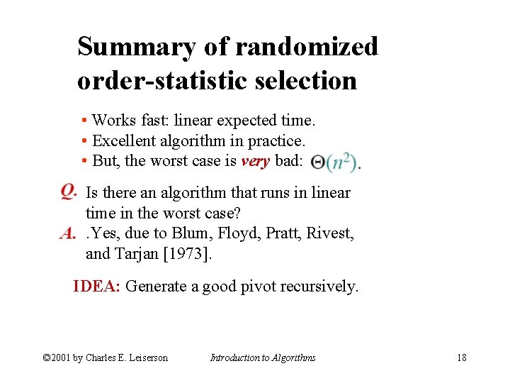 Summary of randomized order-statistic selection • Works fast: linear expected time. • Excellent algorithm
