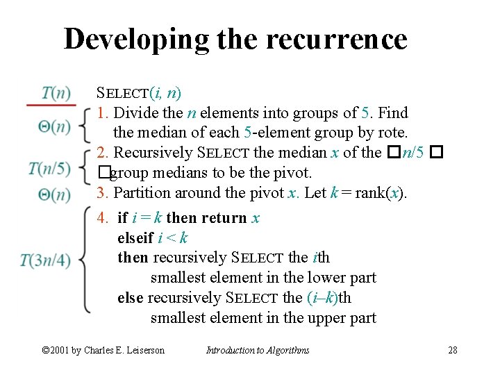 Developing the recurrence SELECT(i, n) 1. Divide the n elements into groups of 5.