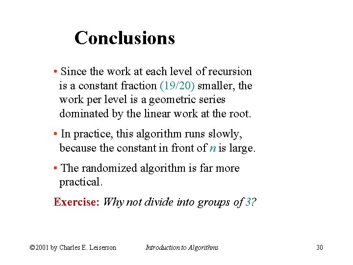 Conclusions • Since the work at each level of recursion is a constant fraction