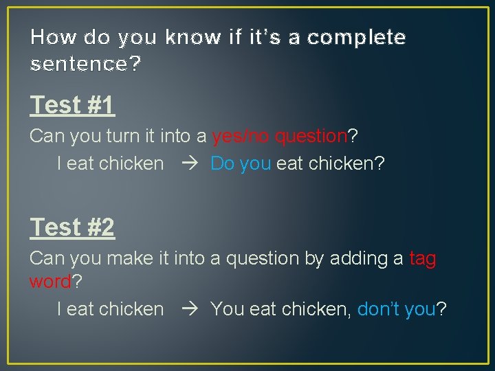 How do you know if it’s a complete sentence? Test #1 Can you turn