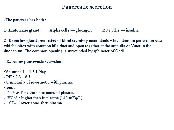Pancreatic secretion -The pancreas has both : 1 - Endocrine gland : Alpha cells