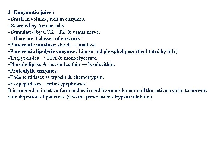 2 - Enzymatic juice : - Small in volume, rich in enzymes. - Secreted