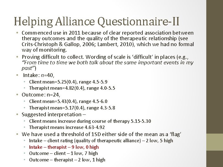 Helping Alliance Questionnaire-II • Commenced use in 2011 because of clear reported association between