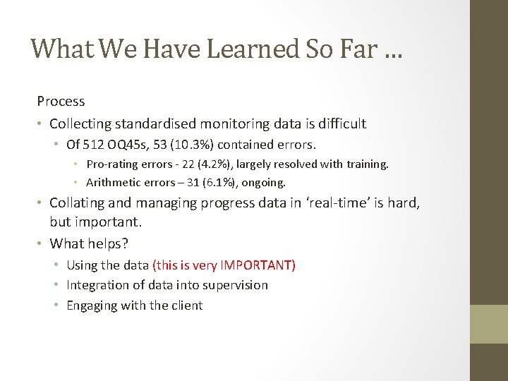 What We Have Learned So Far … Process • Collecting standardised monitoring data is