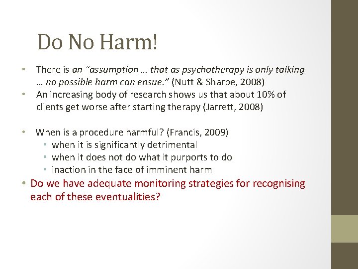 Do No Harm! • There is an “assumption … that as psychotherapy is only
