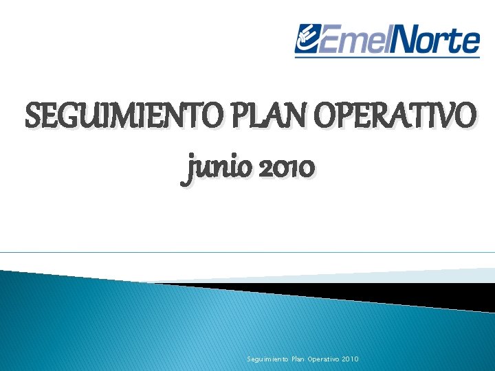 SEGUIMIENTO PLAN OPERATIVO junio 2010 Seguimiento Plan Operativo 2010 