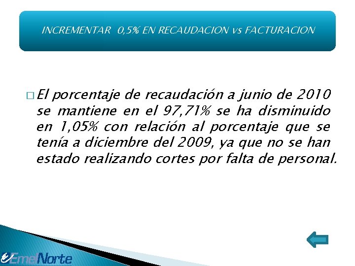 INCREMENTAR 0, 5% EN RECAUDACION vs FACTURACION � El porcentaje de recaudación a junio