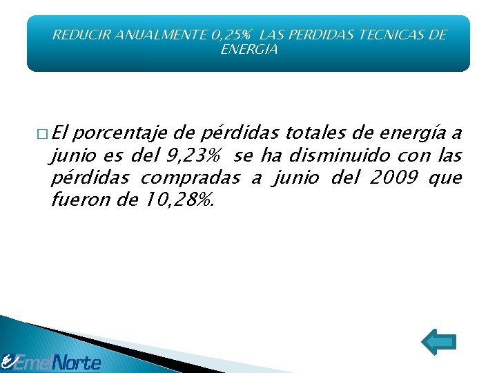 REDUCIR ANUALMENTE 0, 25% LAS PERDIDAS TECNICAS DE ENERGIA � El porcentaje de pérdidas