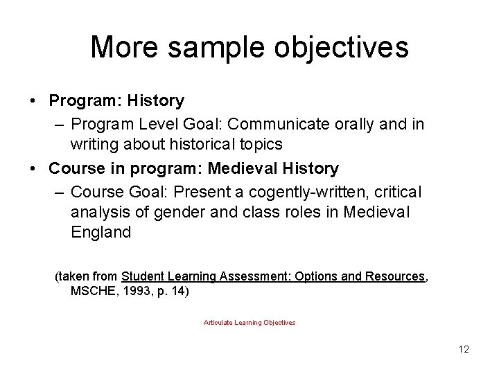 More sample objectives • Program: History – Program Level Goal: Communicate orally and in