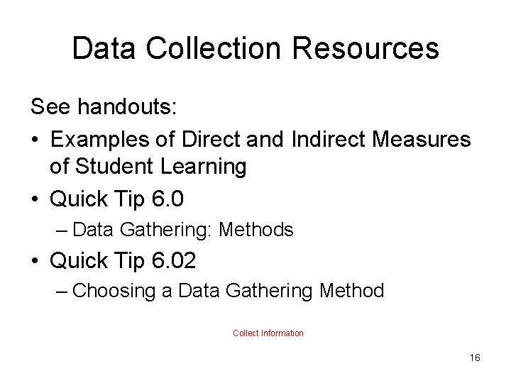 Data Collection Resources See handouts: • Examples of Direct and Indirect Measures of Student