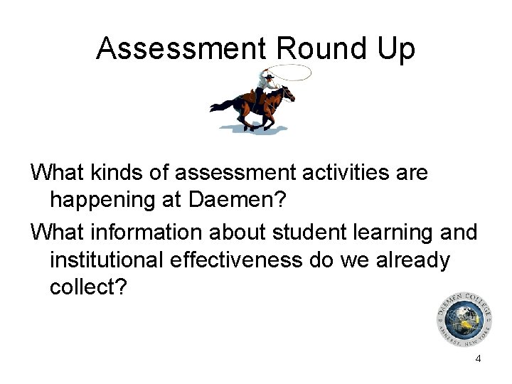 Assessment Round Up What kinds of assessment activities are happening at Daemen? What information
