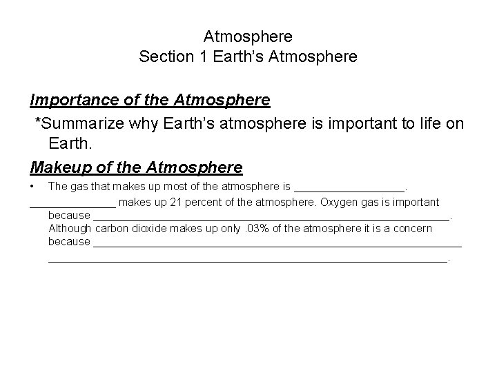 Atmosphere Section 1 Earth’s Atmosphere Importance of the Atmosphere *Summarize why Earth’s atmosphere is