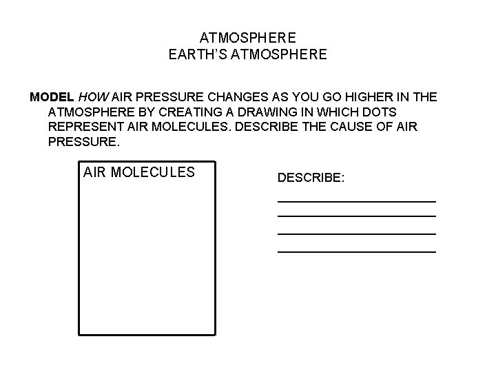 ATMOSPHERE EARTH’S ATMOSPHERE MODEL HOW AIR PRESSURE CHANGES AS YOU GO HIGHER IN THE