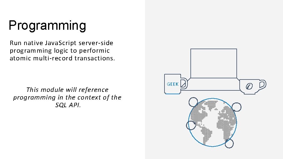 Programming Run native Java. Script server-side programming logic to performic atomic multi-record transactions. This