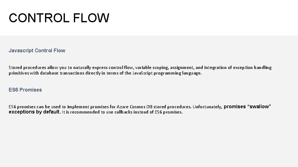 CONTROL FLOW Javascript Control Flow Stored procedures allow you to naturally express control flow,