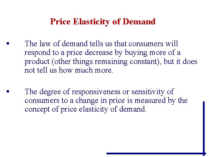 Price Elasticity of Demand § The law of demand tells us that consumers will Price Elasticity of Demand § The law of demand tells us that consumers will
