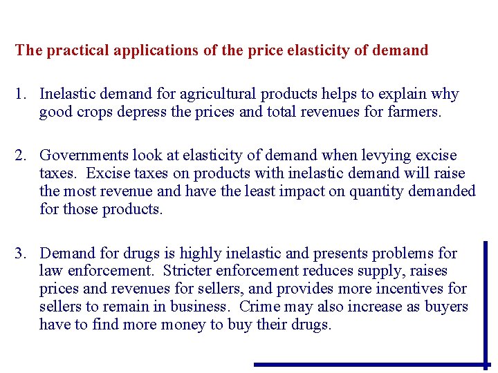 The practical applications of the price elasticity of demand 1. Inelastic demand for agricultural The practical applications of the price elasticity of demand 1. Inelastic demand for agricultural