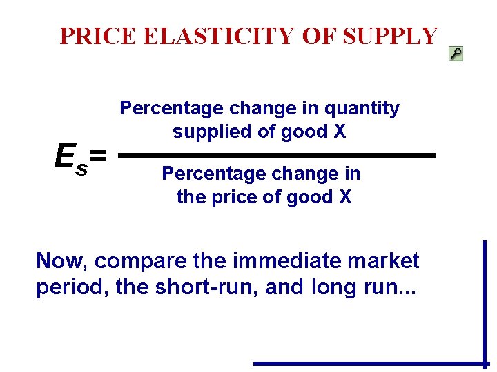PRICE ELASTICITY OF SUPPLY E s= Percentage change in quantity supplied of good X PRICE ELASTICITY OF SUPPLY E s= Percentage change in quantity supplied of good X