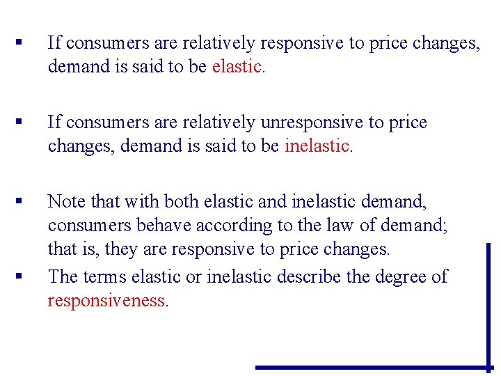 § If consumers are relatively responsive to price changes, demand is said to be § If consumers are relatively responsive to price changes, demand is said to be