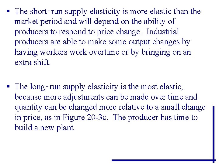 § The short‑run supply elasticity is more elastic than the market period and will § The short‑run supply elasticity is more elastic than the market period and will