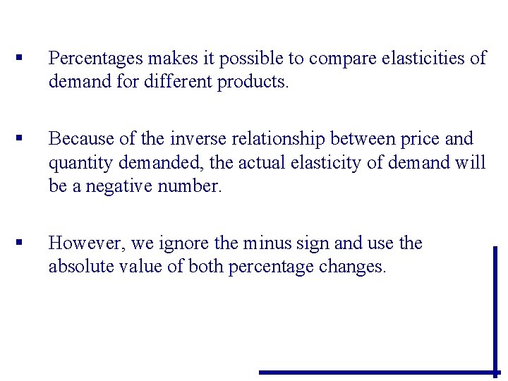 § Percentages makes it possible to compare elasticities of demand for different products. § § Percentages makes it possible to compare elasticities of demand for different products. §