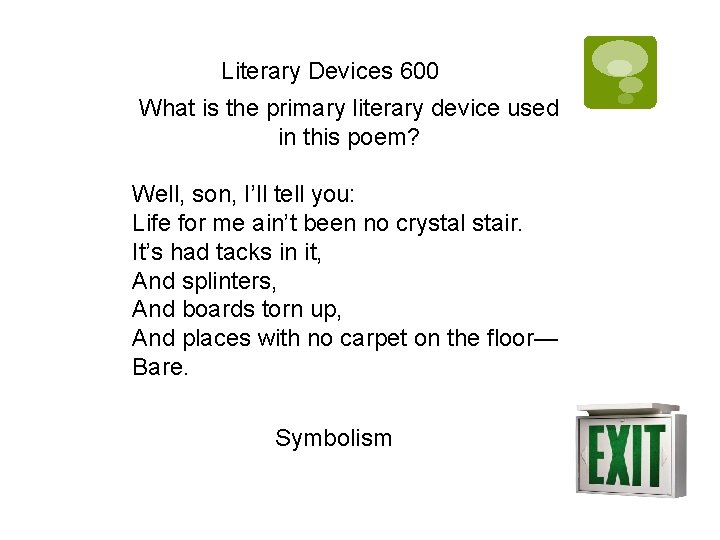 Literary Devices 600 What is the primary literary device used in this poem? Well,