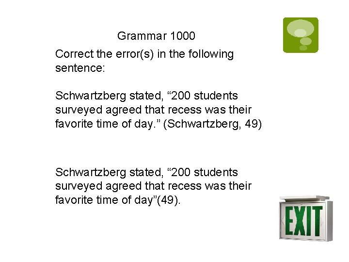 Grammar 1000 Correct the error(s) in the following sentence: Schwartzberg stated, “ 200 students