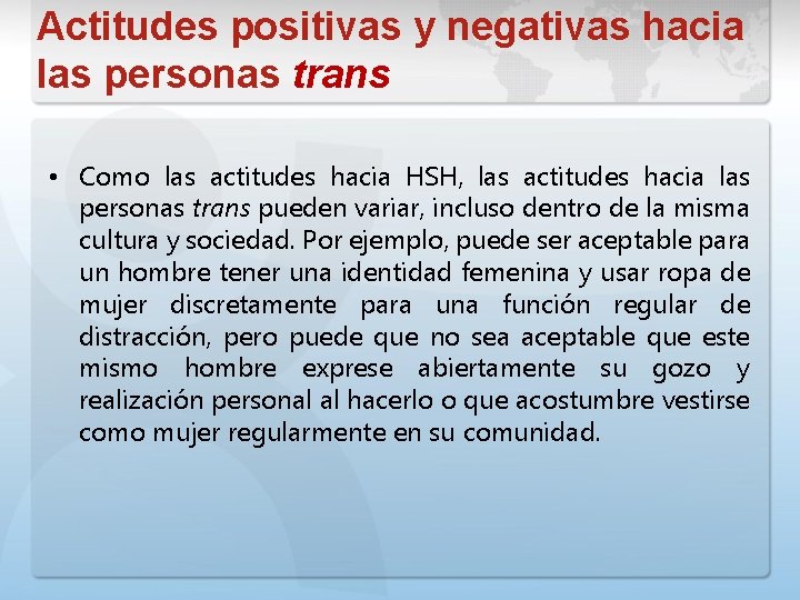 Actitudes positivas y negativas hacia las personas trans • Como las actitudes hacia HSH,
