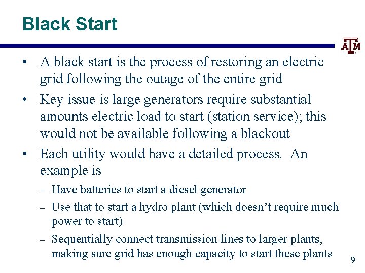 Black Start • A black start is the process of restoring an electric grid