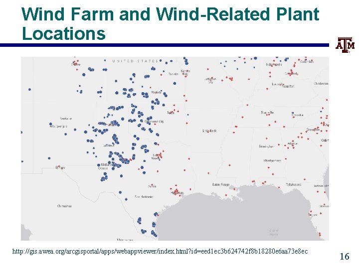 Wind Farm and Wind-Related Plant Locations http: //gis. awea. org/arcgisportal/apps/webappviewer/index. html? id=eed 1 ec