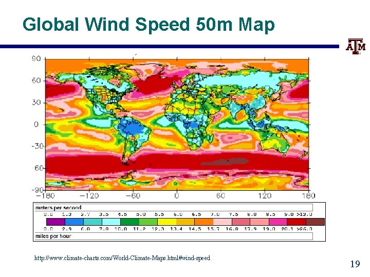 Global Wind Speed 50 m Map http: //www. climate-charts. com/World-Climate-Maps. html#wind-speed 19 