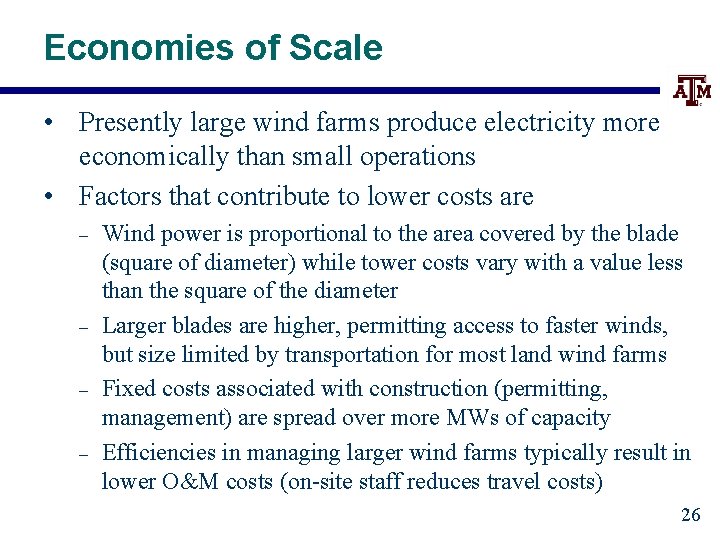 Economies of Scale • Presently large wind farms produce electricity more economically than small