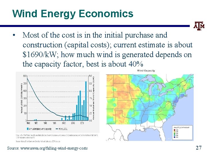 Wind Energy Economics • Most of the cost is in the initial purchase and