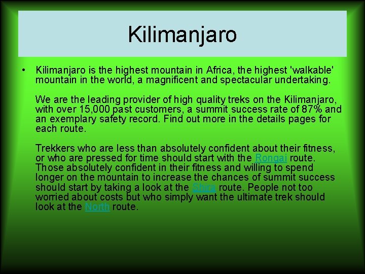 Kilimanjaro • Kilimanjaro is the highest mountain in Africa, the highest 'walkable' mountain in