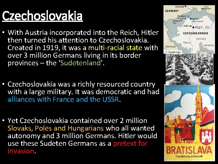 Czechoslovakia • With Austria incorporated into the Reich, Hitler then turned his attention to