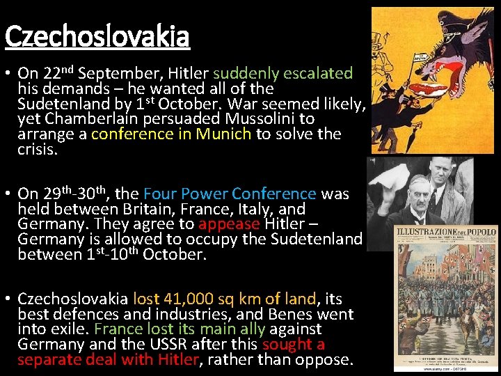 Czechoslovakia • On 22 nd September, Hitler suddenly escalated his demands – he wanted
