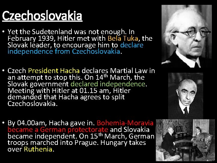 Czechoslovakia • Yet the Sudetenland was not enough. In February 1939, Hitler met with