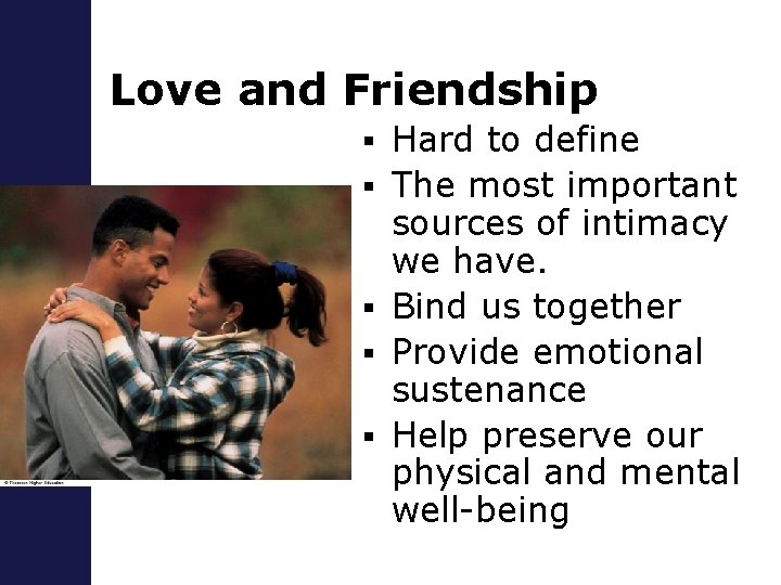 Love and Friendship § § § Hard to define The most important sources of