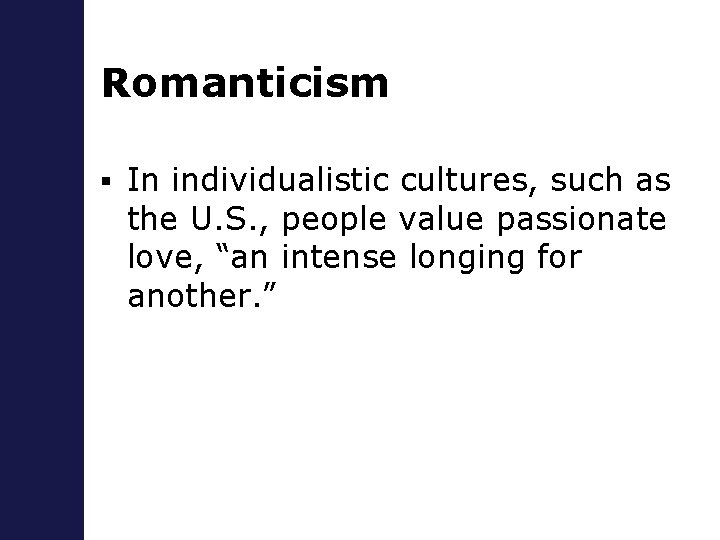 Romanticism § In individualistic cultures, such as the U. S. , people value passionate