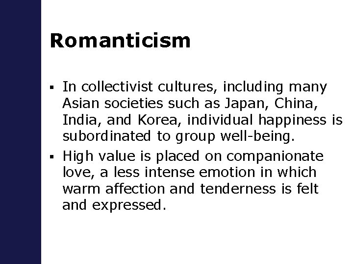 Romanticism In collectivist cultures, including many Asian societies such as Japan, China, India, and