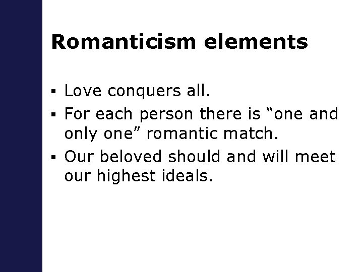 Romanticism elements Love conquers all. § For each person there is “one and only