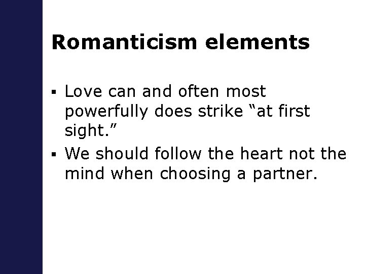 Romanticism elements Love can and often most powerfully does strike “at first sight. ”